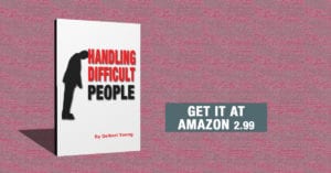 HANDLING DIFFICULT PEOPLE